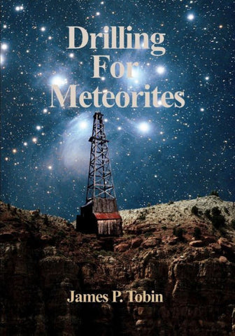 Drilling For Meteorites by James P. Tobin - Book
